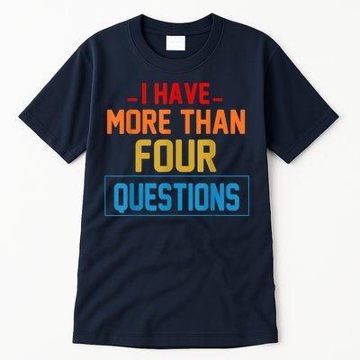 I Have More Than Four Questions Passover Tall T-Shirt