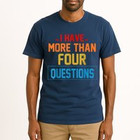 I Have More Than Four Questions Passover Tall T-Shirt
