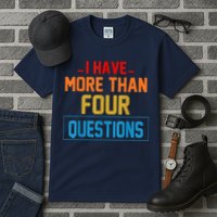 I Have More Than Four Questions Passover Tall T-Shirt