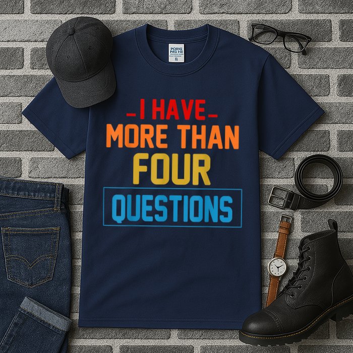 I Have More Than Four Questions Passover Tall T-Shirt