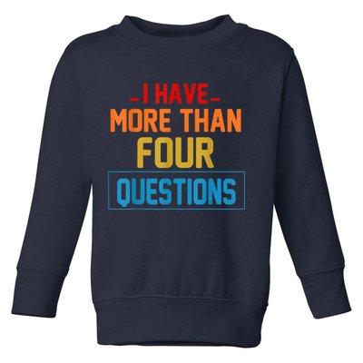 I Have More Than Four Questions Passover Toddler Sweatshirt