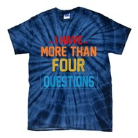 I Have More Than Four Questions Passover Tie-Dye T-Shirt