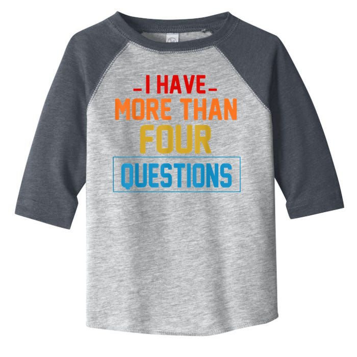 I Have More Than Four Questions Passover Toddler Fine Jersey T-Shirt