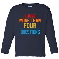 I Have More Than Four Questions Passover Toddler Long Sleeve Shirt