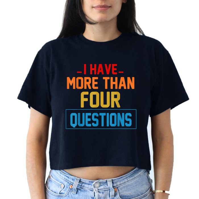I Have More Than Four Questions Passover Crop Top