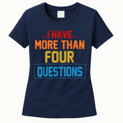 I Have More Than Four Questions Passover Womens T-Shirt