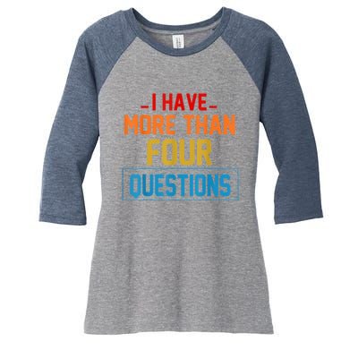 I Have More Than Four Questions Passover Women's Tri-Blend 3/4-Sleeve Raglan Shirt