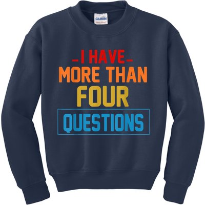 I Have More Than Four Questions Passover Kids Sweatshirt