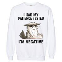 I Had My Patience Tested I'm Negative Cat Funny Sarcasm Garment-Dyed Sweatshirt