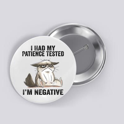 I Had My Patience Tested I'm Negative Cat Funny Sarcasm Button
