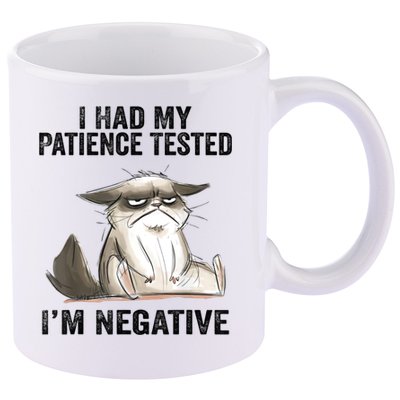 I Had My Patience Tested I'm Negative Cat Funny Sarcasm 11oz C Handle Ceramic Mug
