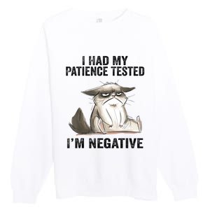 I Had My Patience Tested I'm Negative Cat Funny Sarcasm Premium Crewneck Sweatshirt