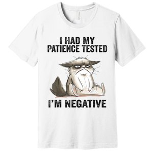 I Had My Patience Tested I'm Negative Cat Funny Sarcasm Premium T-Shirt