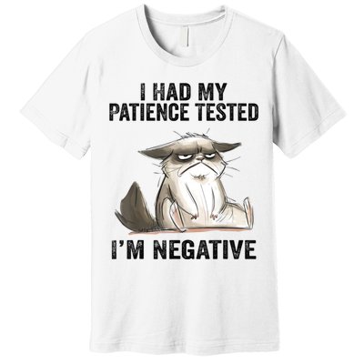 I Had My Patience Tested I'm Negative Cat Funny Sarcasm Premium T-Shirt