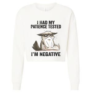 I Had My Patience Tested I'm Negative Cat Funny Sarcasm Cropped Pullover Crew