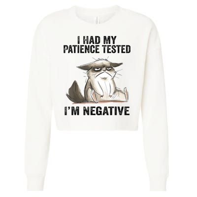 I Had My Patience Tested I'm Negative Cat Funny Sarcasm Cropped Pullover Crew