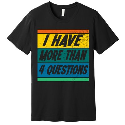 I Have More Than 4 Questions Passover Vintage Premium T-Shirt