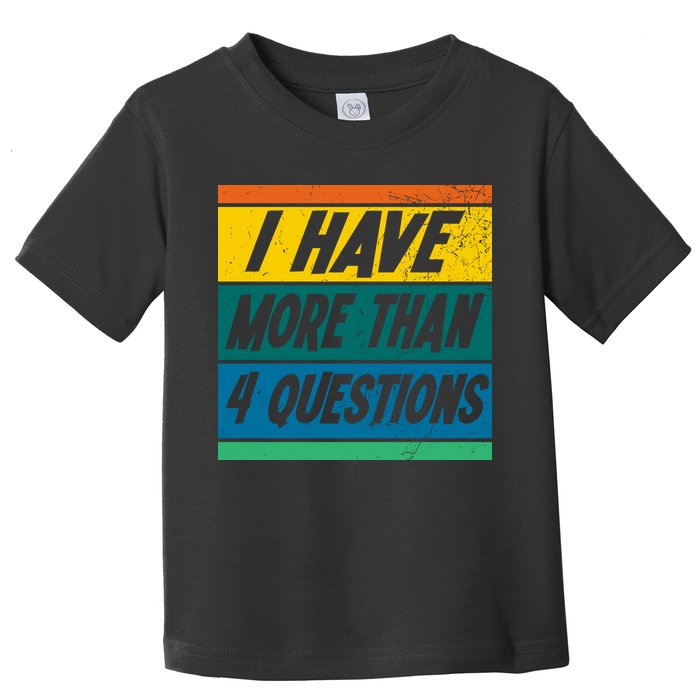I Have More Than 4 Questions Passover Vintage Toddler T-Shirt