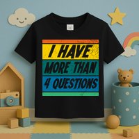 I Have More Than 4 Questions Passover Vintage Toddler T-Shirt