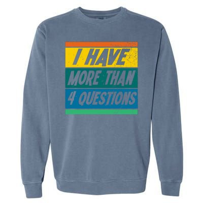 I Have More Than 4 Questions Passover Vintage Garment-Dyed Sweatshirt