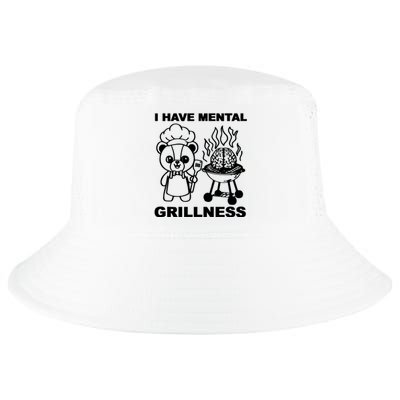 I Have Mental Grillness Cool Comfort Performance Bucket Hat