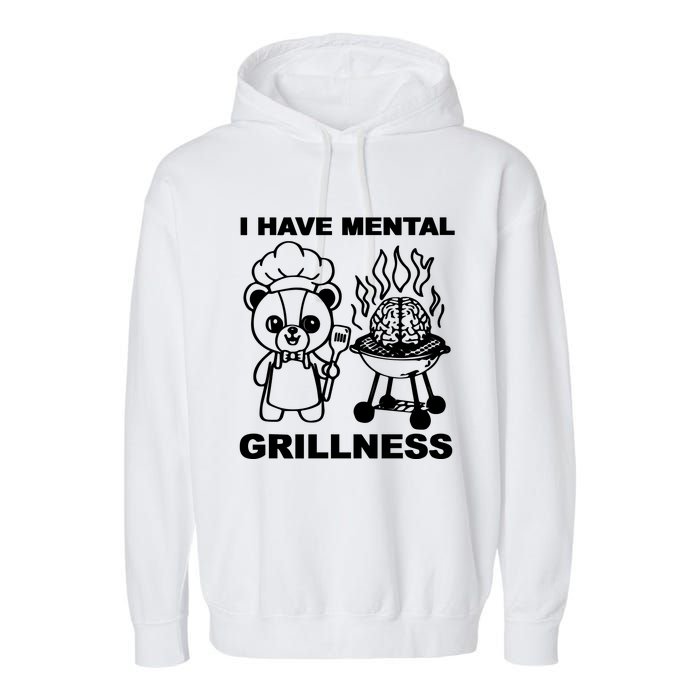 I Have Mental Grillness Garment-Dyed Fleece Hoodie