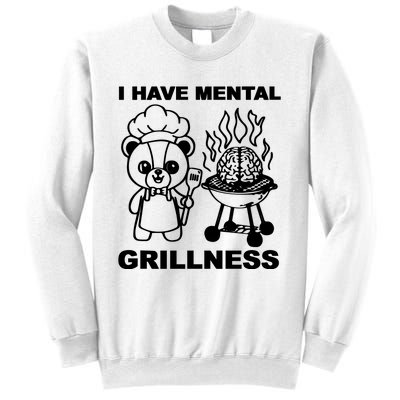 I Have Mental Grillness Sweatshirt