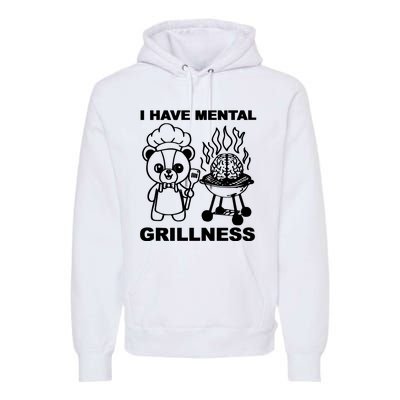 I Have Mental Grillness Premium Hoodie