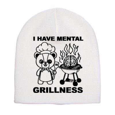 I Have Mental Grillness Short Acrylic Beanie