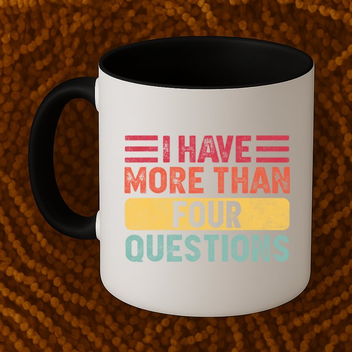I Have More Than Four Questions Passover Mug