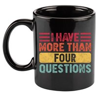 I Have More Than Four Questions Passover 11oz C Handle Ceramic Mug