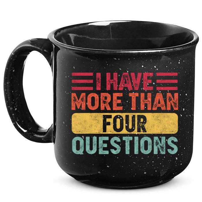 I Have More Than Four Questions Passover 15oz Campfire Ceramic Mug