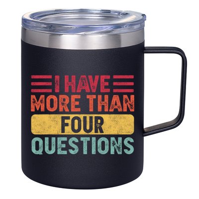 I Have More Than Four Questions Passover 12oz Stainless Steel Coffee Mug