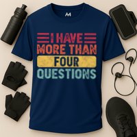 I Have More Than Four Questions Passover Performance Shirt