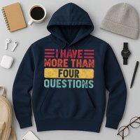 I Have More Than Four Questions Passover Hoodie