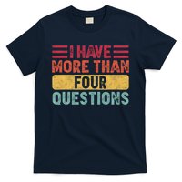 I Have More Than Four Questions Passover T-Shirt