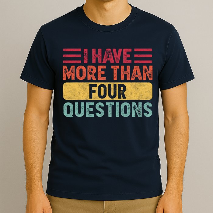 I Have More Than Four Questions Passover T-Shirt