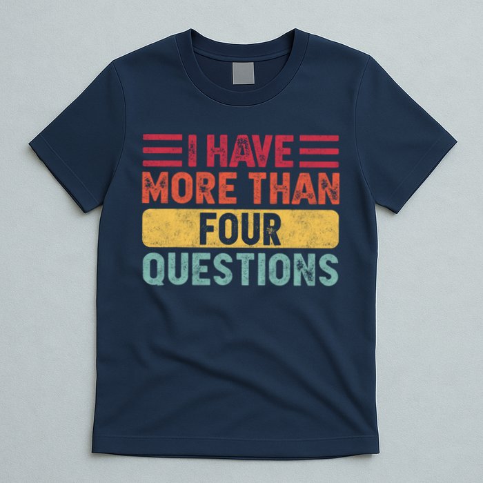 I Have More Than Four Questions Passover T-Shirt