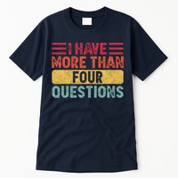I Have More Than Four Questions Passover Tall T-Shirt