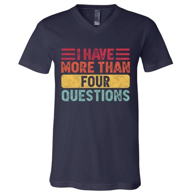 I Have More Than Four Questions Passover V-Neck T-Shirt
