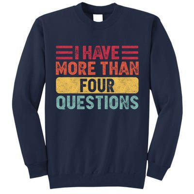 I Have More Than Four Questions Passover Tall Sweatshirt
