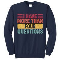 I Have More Than Four Questions Passover Tall Sweatshirt