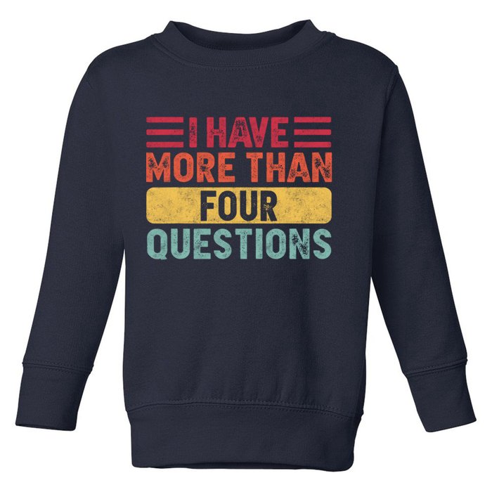 I Have More Than Four Questions Passover Toddler Sweatshirt