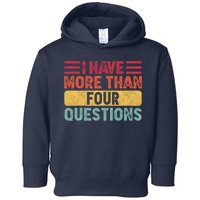 I Have More Than Four Questions Passover Toddler Hoodie