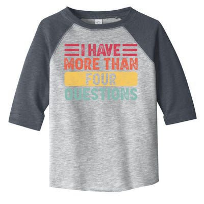 I Have More Than Four Questions Passover Toddler Fine Jersey T-Shirt
