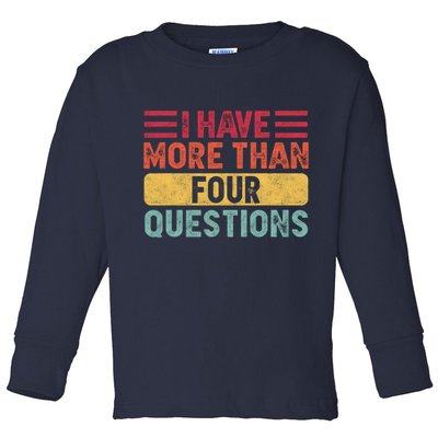 I Have More Than Four Questions Passover Toddler Long Sleeve Shirt