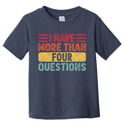 I Have More Than Four Questions Passover Toddler T-Shirt