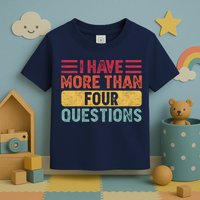 I Have More Than Four Questions Passover Toddler T-Shirt