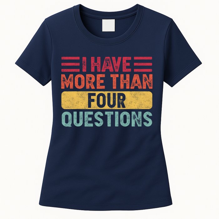 I Have More Than Four Questions Passover Womens T-Shirt