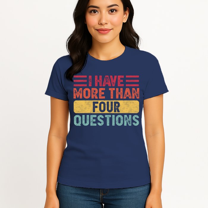 I Have More Than Four Questions Passover Womens T-Shirt